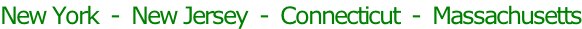 New York		-		New Jersey		-		Connecticut		-		Massachusetts