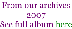 From our archives 2007 See full album here